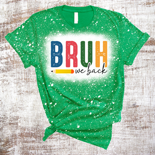 Bruh We Back Teacher Sublimation Bleached Tee