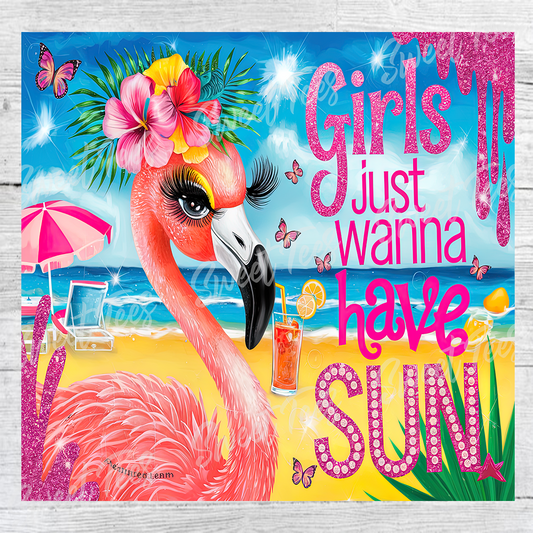 Girls Just Wanna Have Sun Flamingo Tumbler Sublimation Transfer