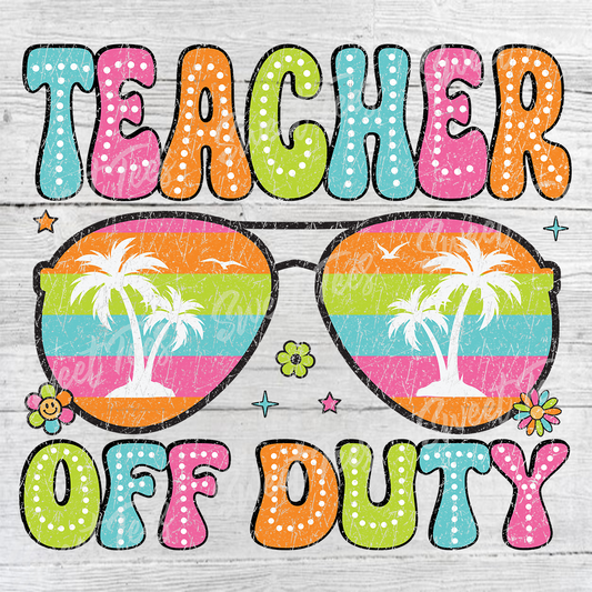 Teacher Off Duty Summer Break Sublimation Transfer