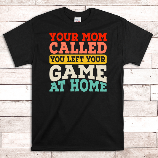 Your Mom Called You Left Your Game at Home Pool Billiards Shirt